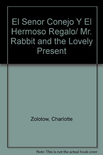 Book El Senor Conejo Y El Hermoso Regalo/ Mr. Rabbit and the Lovely Present (Spanish Edition) free
