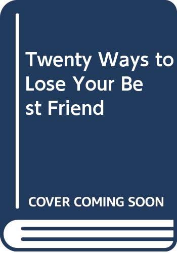 Book Twenty Ways to Lose Your Best Friend free