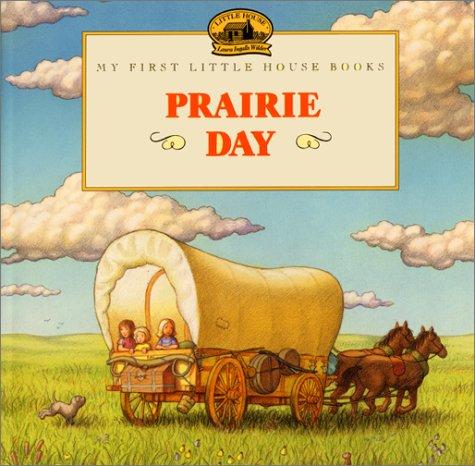 Book Prairie Day: Adapted from the Little House Books by Laura Ingalls Wilder (My First Little House Pictures Books) free