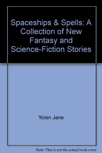 Book Spaceships & Spells: A Collection of New Fantasy and Science-Fiction Stories free