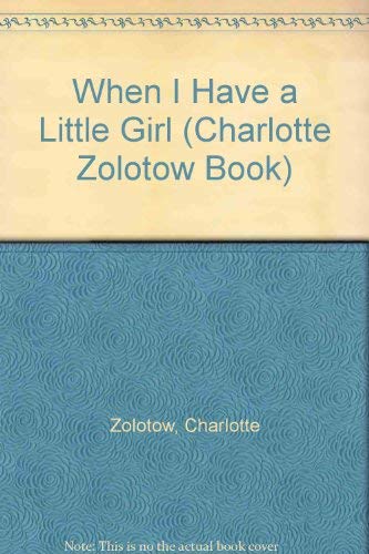 Book When I Have A Little Girl (charlotte Zolotow Book) free