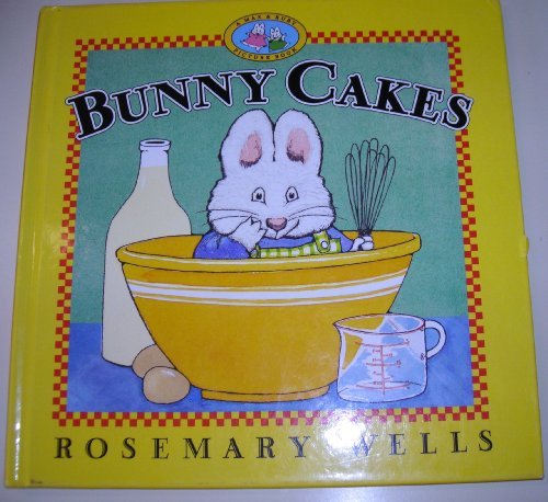 Book Bunny Cakes (wells, Rosemary. Max And Ruby Book.) free