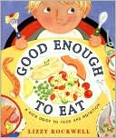 Book Good Enough to Eat: A Kid's Guide to Food and Nutrition free