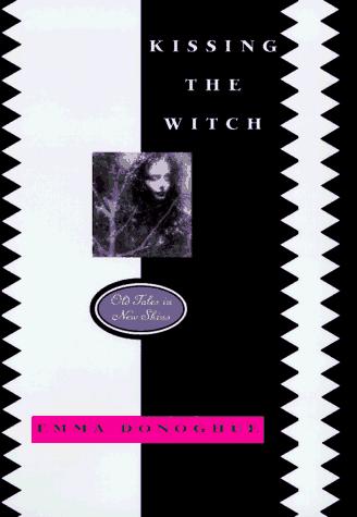 Book Kissing the Witch: Old Tales in New Skins free