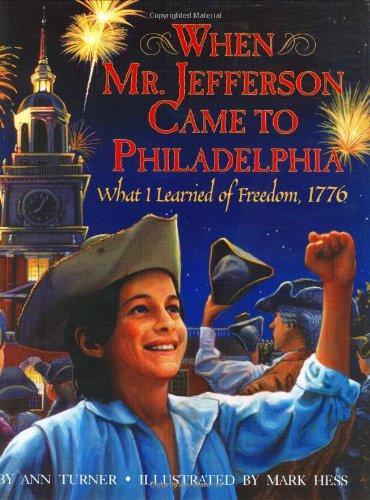 Book When Mr. Jefferson Came to Philadelphia: What I Learned of Freedom, 1776 free