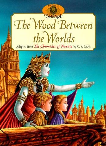 Book The Wood Between the Worlds: Adapted from the Chronicles of Narnia by C.S. Lewis free