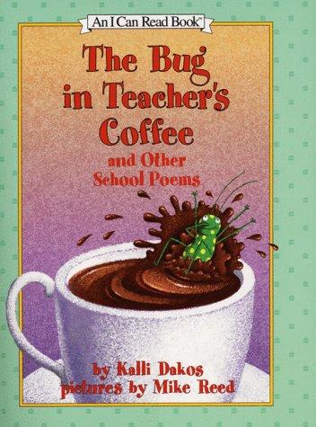 Book The Bug In Teacher's Coffee: And Other School Poems (i Can Read!) free Book The Bug In Teacher's Coffee: And Other School Poems (i Can Read!) free