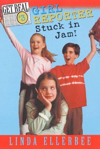 Book Get Real #3: Girl Reporter Stuck in Jam free