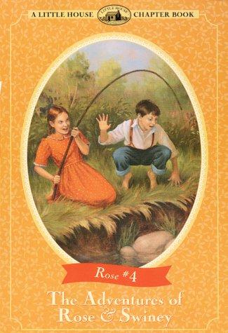 Book The Adventures of Rose & Swiney: Adapted from the Rose Years Books (Little House Chapter Book) free