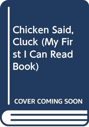 Book Chicken Said, Cluck (My First I Can Read Book) free