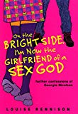 Book On the Bright Side, I'm Now the Girlfriend of a Sex God: Further Confessions of Georgia Nicolson free