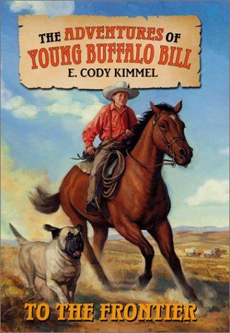 Book To the Frontier (The Adventures of Young Buffalo Bill, 1) free