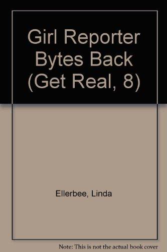 Book Girl Reporter Bytes Back (Get Real, 8) free