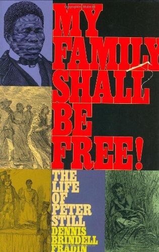 Book My Family Shall Be Free!: The Life of Peter Still free
