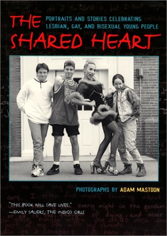 Book The Shared Heart: Portraits and Stories Celebrating Lesbian, Gay, and Bisexual Young People free