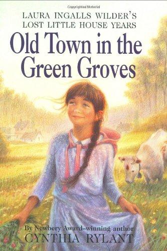 Book Old Town in the Green Groves: Laura Ingalls Wilder's Lost Little House Years free