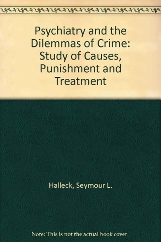 Book Psychiatry And The Dilemmas Of Crime. A Study Of Causes, Punishement And Treatment. free