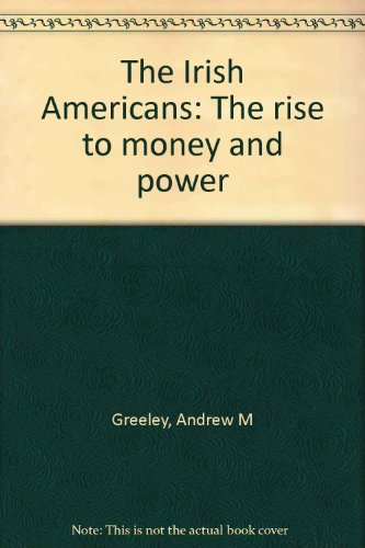 Book The Irish Americans: The rise to money and power free
