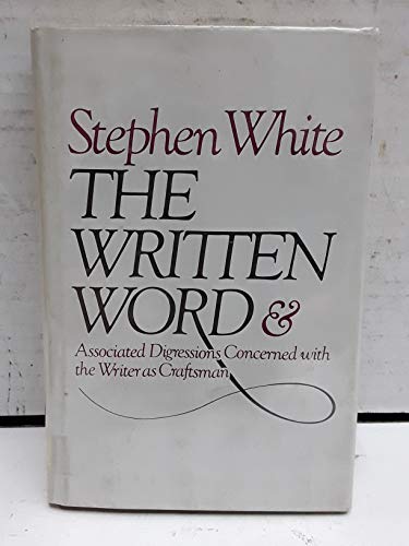 Book The Written Word: And Associated Digressions Concerned With the Writer As Craftsman free