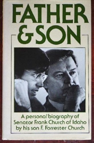 Book Father and Son: A Personal Biography of Senator Frank Church of Idaho free