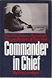 Book Commander in Chief: Franklin Delano Roosevelt, His Lieutenants, and Their War free