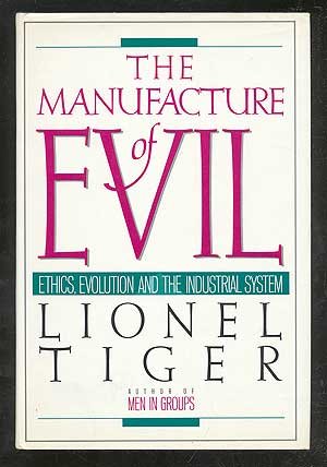 Book The Manufacture of Evil: Ethics, Evolution and the Industrial System free