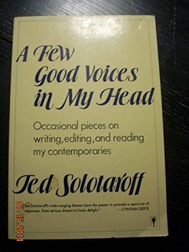 Book A Few Good Voices in My Head: Occasional Pieces on Writing, Editing, and Reading My Contemporaries free