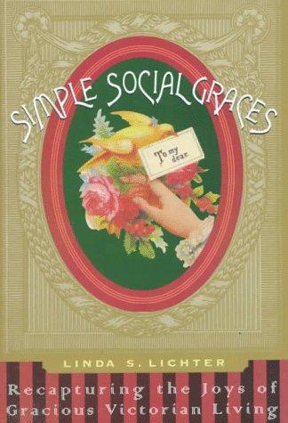 Book Simple Social Graces: Recapturing the Lost Art of Gracious Victorian Living free