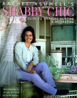 Book Rachel Ashwell's Shabby Chic Treasure Hunting and Decorating Guide free