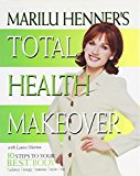 Book Marilu Henner's Total Health Makeover: Ten Steps to Your BEST Body free