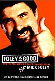 Book Foley Is Good: And the Real World Is Faker Than Wrestling free