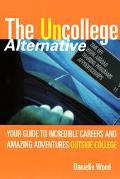 Book The UnCollege Alternative: Your Guide to Incredible Careers and Amazing Adventures Outside College free