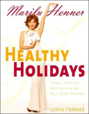 Book Healthy Holidays: Total Health Entertaining All Year Round free