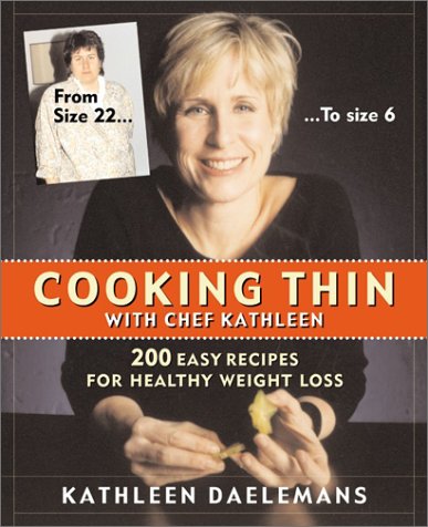 Book Cooking Thin with Chef Kathleen: 200 Easy Recipes for Healthy Weight Loss free