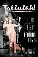 Book Tallulah!: The Life and times of a Leading Lady free