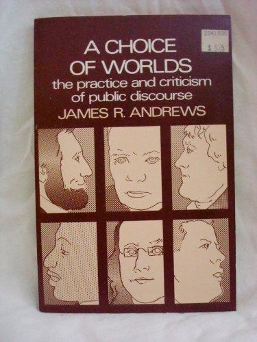 Book A Choice of Worlds: the practice and criticism of public discourse free