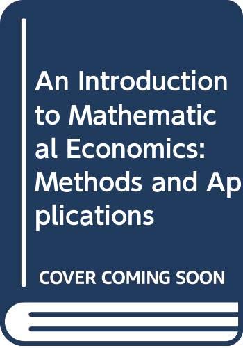 Book An Introduction to Mathematical Economics: Methods and Applications free
