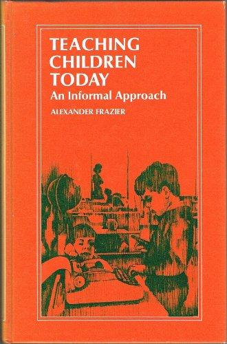 Book Teaching Children Today: An Informal Approach free