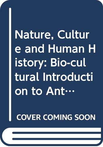 Book Nature, culture, and human history: A bio-cultural introduction to anthropology free
