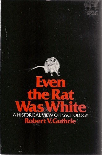 Book Even the Rat Was White: A Historical View of Psychology free