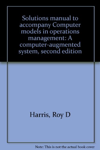 Book Solutions Manual To Accompany Computer Models In Operations Management: A Computer-augmented System, Second Edition free