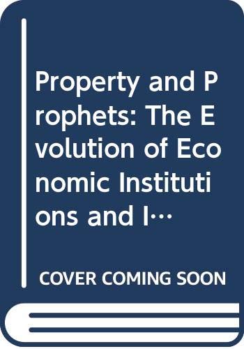 Book Property and prophets;: The evolution of economic institutions and ideologies free