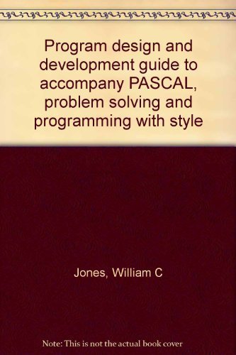 Book Program Design And Development Guide To Accompany Pascal, Problem Solving And Programming With Style free