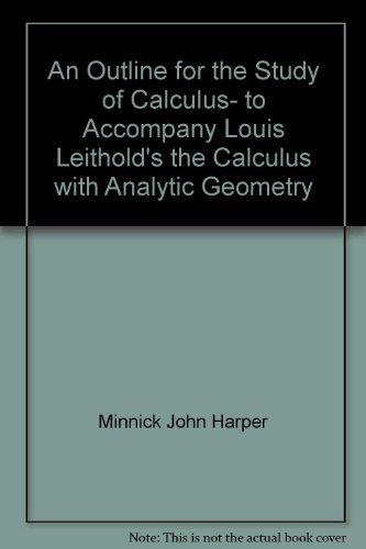 Book An Outline For The Study Of Calculus, To Accompany Louis Leithold's The Calculus With Analytic Geometry free