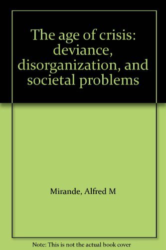 Book The Age Of Crisis: Deviance, Disorganization, And Societal Problems free