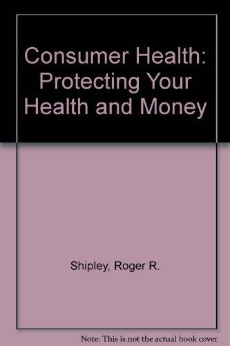 Book Consumer Health: Protecting Your Health And Money free