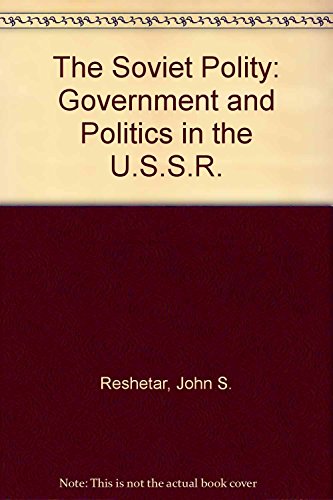 Book The Soviet Polity: Government and Politics in the USSR free