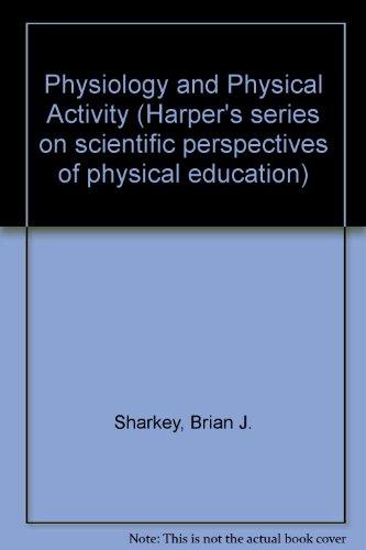 Book Physiology and Physical Activity (Harper's Series on Scientific Perspectives of Physical Educa) free
