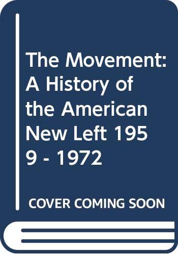 Book The Movement: A History of the American New Left 1959 - 1972 free