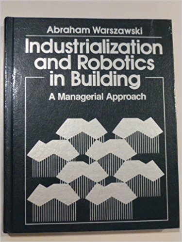 Book Industrialization And Robotics In Building: A Managerial Approach free